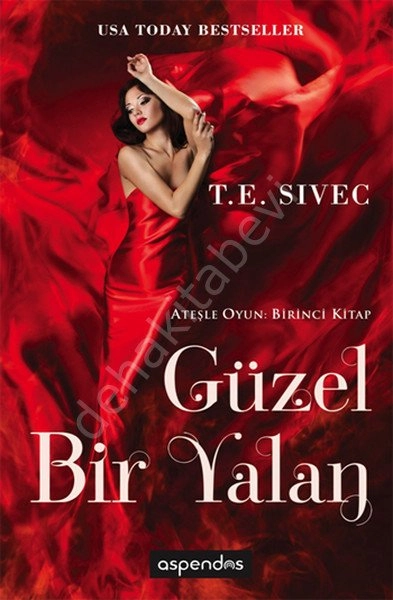 Güzel Bir Yalan / Ateşle Oyun: Birinci Kitap, T. E. Sivec