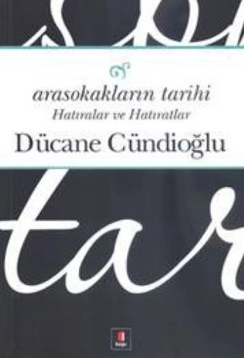 Arasokakların Tarihi , Dücane Cündioğlu