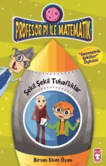 Şekil Şekil Tuhaflıklar - Profesör Pi İle Matematik 2, Birsen Ekim Özen