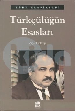 Türkçülüğün Esasları / Türk Klasikleri, Ema Kitap