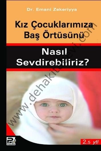 Kız Çocuklarımıza Baş Örtüsünü Nasıl Sevdirebiliriz?