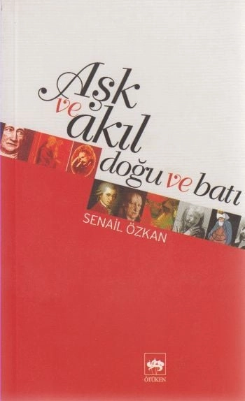 Aşk ve Akıl - Doğu ve Batı, Senail Özkan