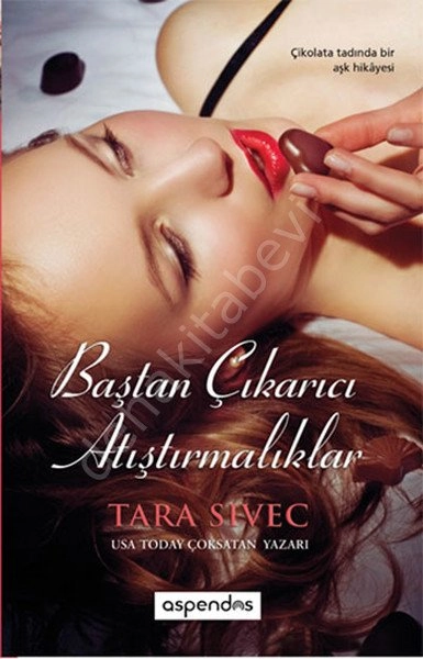 Baştan Çıkarıcı Atıştırmalıklar - Tara Sivec, Aspendos Yayıncılık