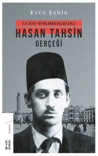 İlk Defa Yayınlanan Belgelerle Hasan Tahsin Gerçeği, Eyüp Şahin