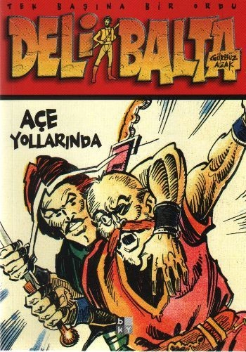 Deli Balta - Açe Yollarında - Tek Başına Bir Ordu