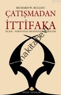 Çatışmadan İttifaka; İslam - Hıristiyan Medeniyet İlişkileri