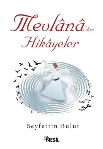 Mevlanadan Hikayeler, Seyfettin Bulut, Nesil Yayınları