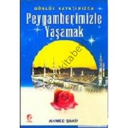 Peygamberimizle Yaşamak / Günlük Hayatımızda, Ahmed Şahin
