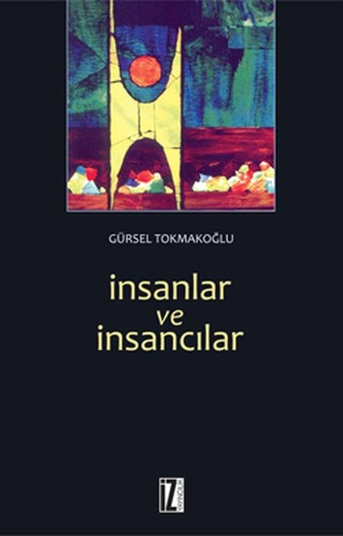 İnsanlar ve İnsancılar - Gürsel Tokmakoğlu