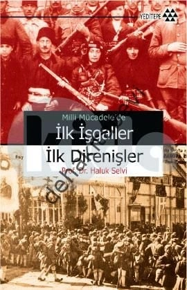 Milli Mücadele'de İlk İşgaller İlk Direnişler, Haluk Selvi