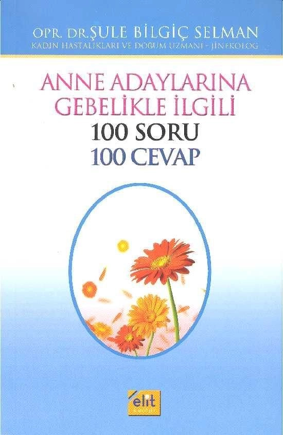 Anne Adaylarına Gebelikle İlgili 100 Soru 100 Cevap, Şule Bilgiç Selman