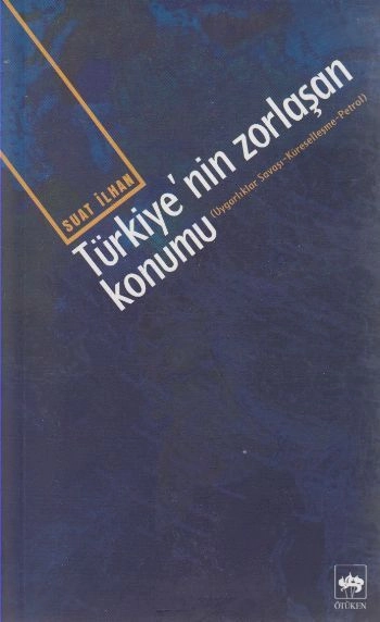 Türkiye'nin Zorlaşan Konumu, Suat İlhan
