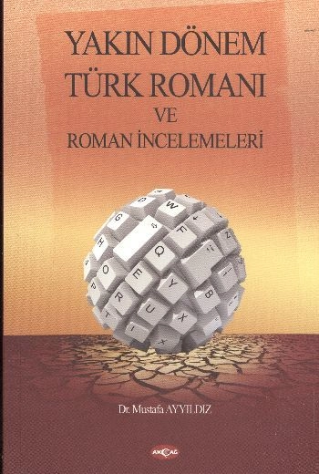 Yakın Dönem Türk Romanı ve Roman İncelemeleri, Mustafa Ayyıldız