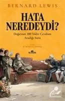 Hata Neredeydi? Doğu'nun 300 Yıldır Cevabını Aradığı Soru Bernard Lewis
