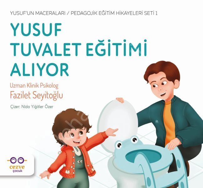 Yusuf Tuvalet Eğitimi Alıyor Yusufun Maceraları Pedagojik Eğitim Hikayeleri Seti 1, Fazilet Seyitoğlu