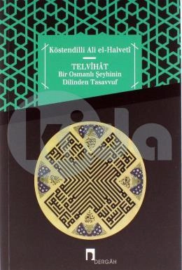 Telvihat Bir Osmanlı Şeyhinin Dilinden Tasavvuf, Köstendilli Ali el Halveti