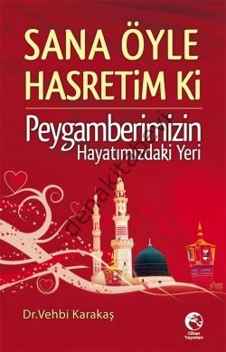 Sana Öyle Hasretim ki, Peygamberimizin Hayatımızdaki Yeri