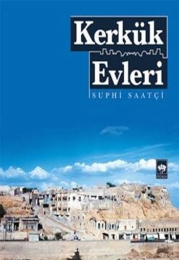 Kerkük Evleri, Suphi Saatçi
