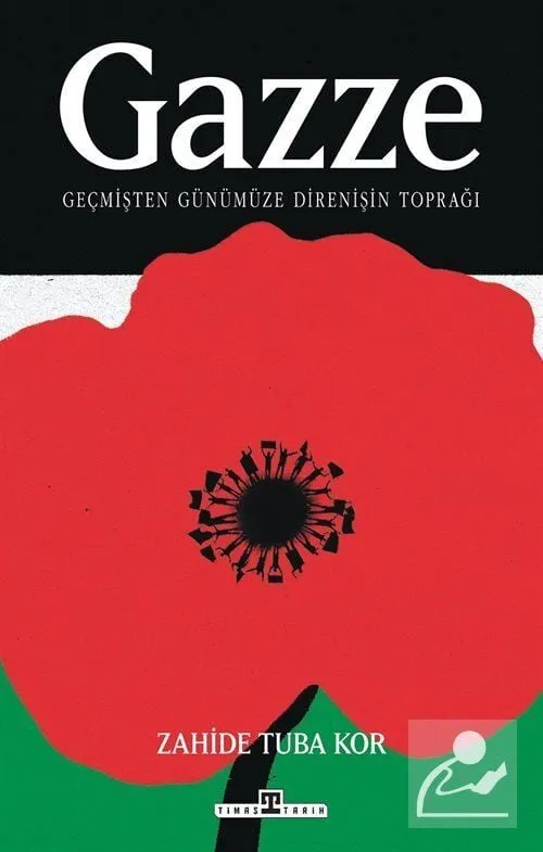Gazze: Geçmişten Günümüze Direnişin Toprağı Zahide Tuba Kor