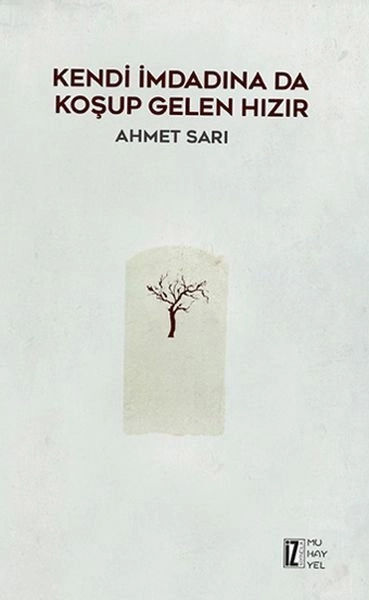 Kendi İmdadına Da Koşup Gelen Hızır, Ahmet Sarı