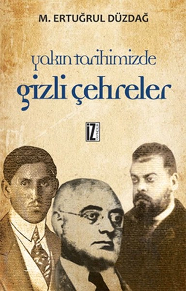 Yakın Tarihimizde Gizli Çehreler, İz Yayıncılık