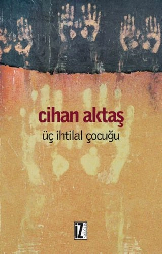 Üç İhtilal Çocuğu - Cihan Aktaş