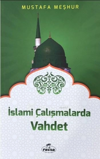 İslami Çalışmalarda Vahdet, Mustafa Meşhur, Ravza Yayınları