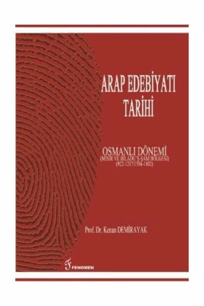 Arap Edebiyatı Tarihi - Osmanlı Dönemi, Kenan Demirayak