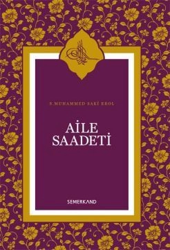 Aile Saadeti (Ciltli), Muhammed Saki Erol, Semerkand Yayınları