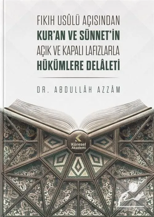 Fıkıh Usûlü Açısından Kur'an Ve Sünnet'in Açık Ve Kapalı Lafızlarla Hükümlere Delaleti Dr. Abdullah Azzam