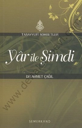 Yar ile Şimdi, Tasavvufi Sohbetler, Dr. Ahmet Çağıl