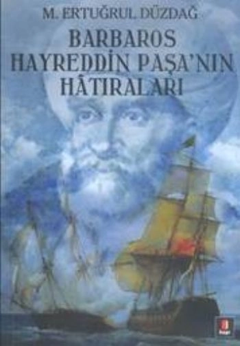 Barbaros Hayreddin Paşa'nın Hatıraları, M. Ertuğrul Düzdağ