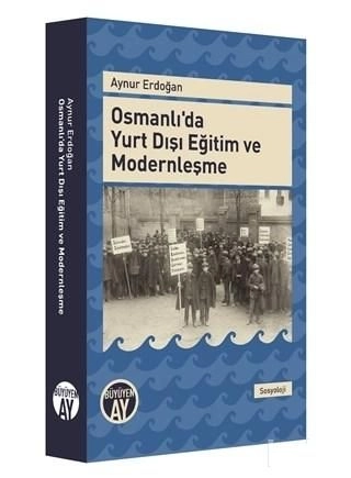Osmanlı'da Yurt Dışı Eğitim ve Modernleşme, Aynur Erdoğan, Büyüyen Ay