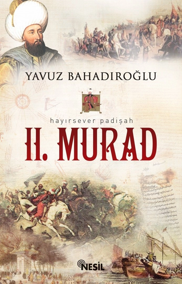 Hayırsever Padişah II. Murad, Yavuz Bahadıroğlu, Nesil Yayınları