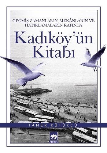 Kadıköy'ün Kitabı, Tamer Kütükçü