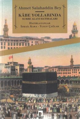 Kabe Yollarında Surre Alayı Hatıraları, Ahmed Salahaddin Bey