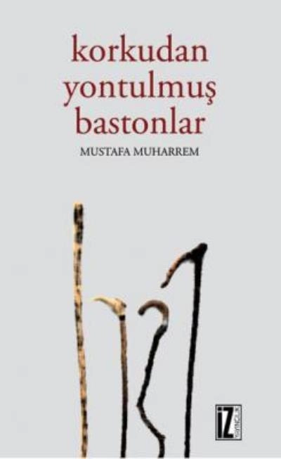 Korkudan Yontulmuş Bastonlar, Mustafa Muharrem