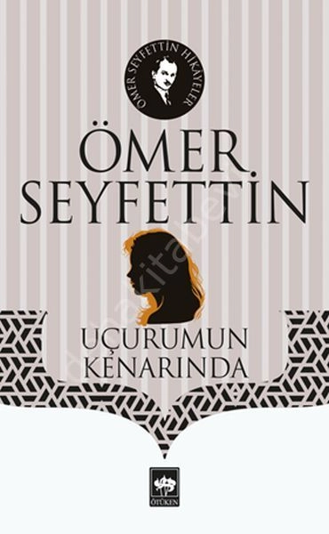 Uçurumun Kenarında, Ömer Seyfettin