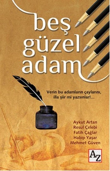 Beş Güzel Adam, Aykut Artan Resul Çelebi Fatih Çağlar Habip Yaşar Mehmet Güven
