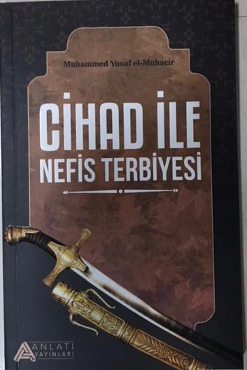 Cihad ile Nefis Terbiyesi, Muhammed Yusuf el-Muhacir, Anlatı Yayınları
