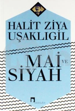 Mai ve Siyah, Halid Ziya Uşaklıgil