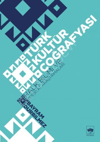 Türk Kültür Coğrafyası, Bayram Durbilmez