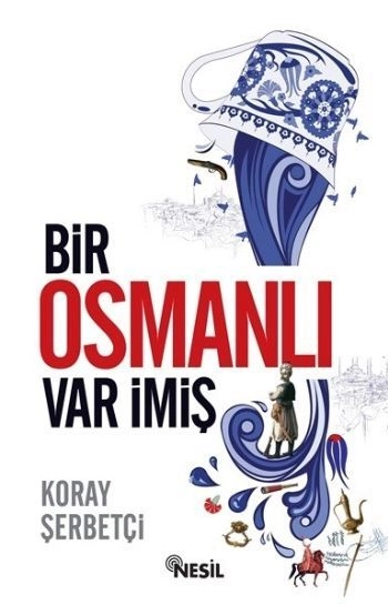 Bir Osmanlı Var İmiş, Koray Şerbetçi