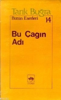 Bu Çağın Adı, Tarık Buğra
