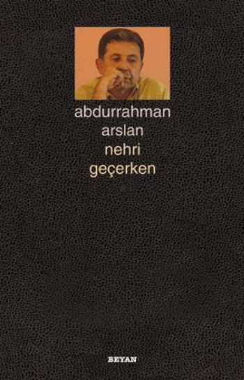 Nehri Geçerken, Abdurrahman Arslan