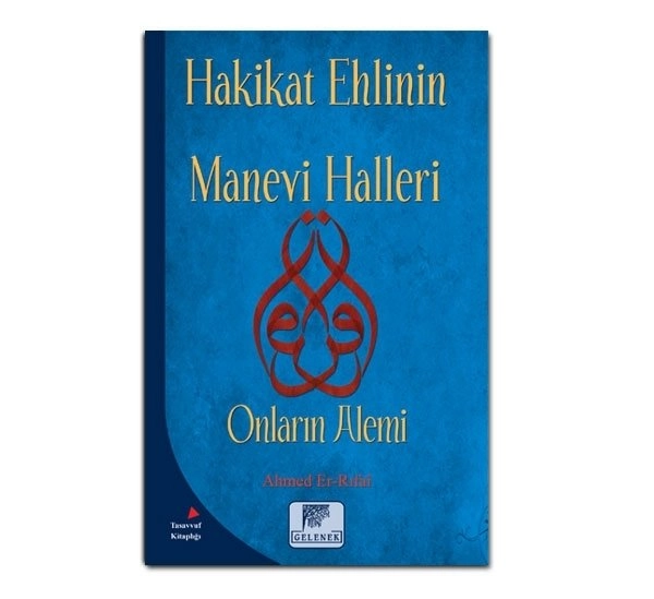 Hakikat Ehlinin Manevi Halleri-Onların Alemi, Ahmed Er Rufai
