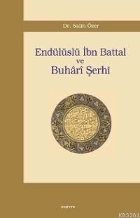 Endülüslü İbn Battal Ve Buhârî Şerhi, Araştırma Yayınları