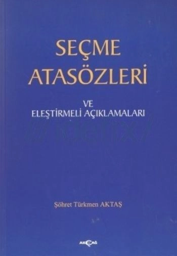Seçme Atasözleri ve Eleştirmeli Açıklamaları, Şöhret Türkmen Aktaş