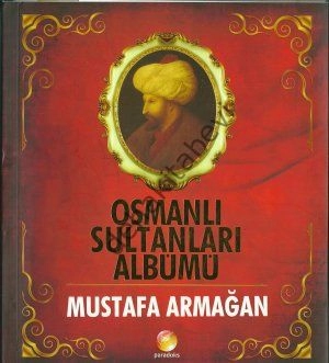 Osmanlı Sultanları Albümü, Mustafa Armağan