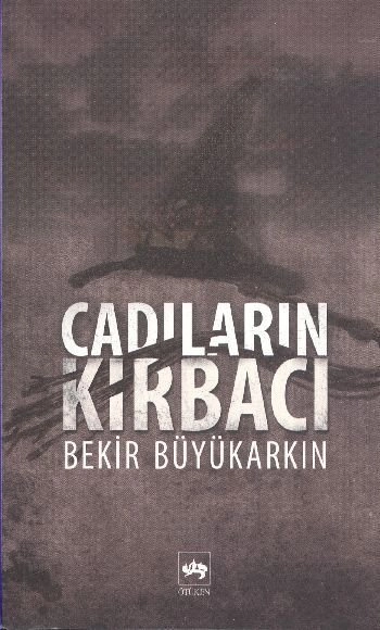 Cadıların Kırbacı, Bekir Büyükarkın